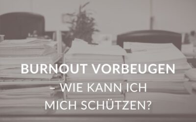 Burnout vorbeugen – wie kann ich mich schützen?