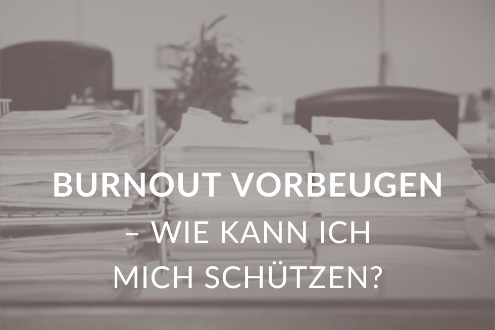 Burnout vorbeugen – wie kann ich mich schützen?
