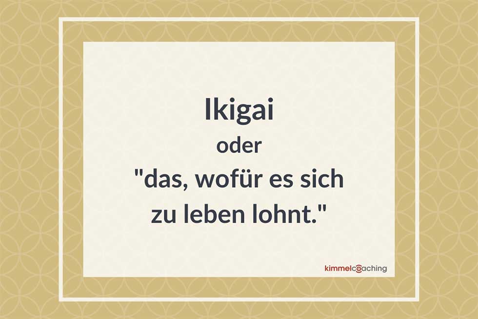 Ikigai oder das, wofür es sich zu leben lohnt