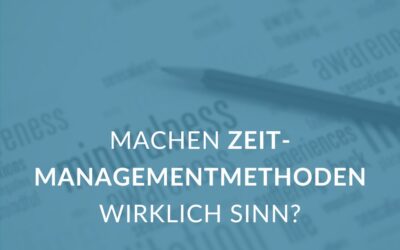 Machen Zeitmanagementmethoden wirklich Sinn?